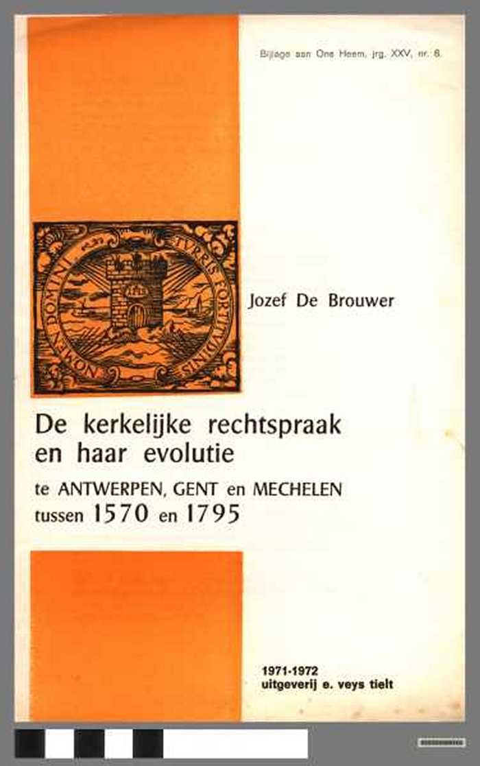 De kerkelijke rechtspraak en haar evolutie te Antwerpen, gent en Mechelen tussen 1570 en 1795. Bijlage aan Ons Heem, Jrg. XXV, nr. 6