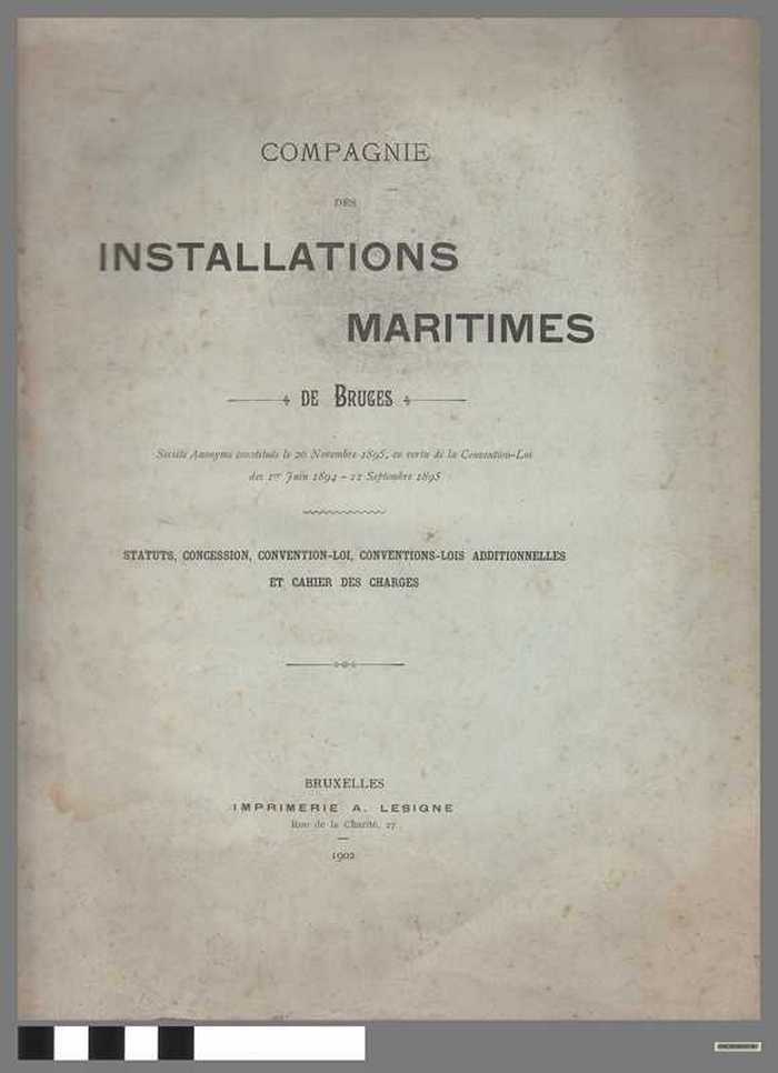 Compagnie des Installations Maritimes de Bruges - Statuts, Concession, convention-Lois additionelles et cahier des charges.