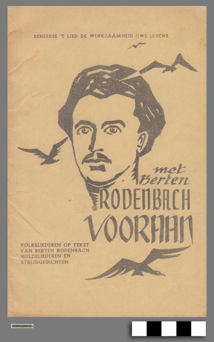 Met Berten Rodenbach vooraan: volksliederen op tekst van Berten Rodenbach, huldeliederen en strijdgedichten